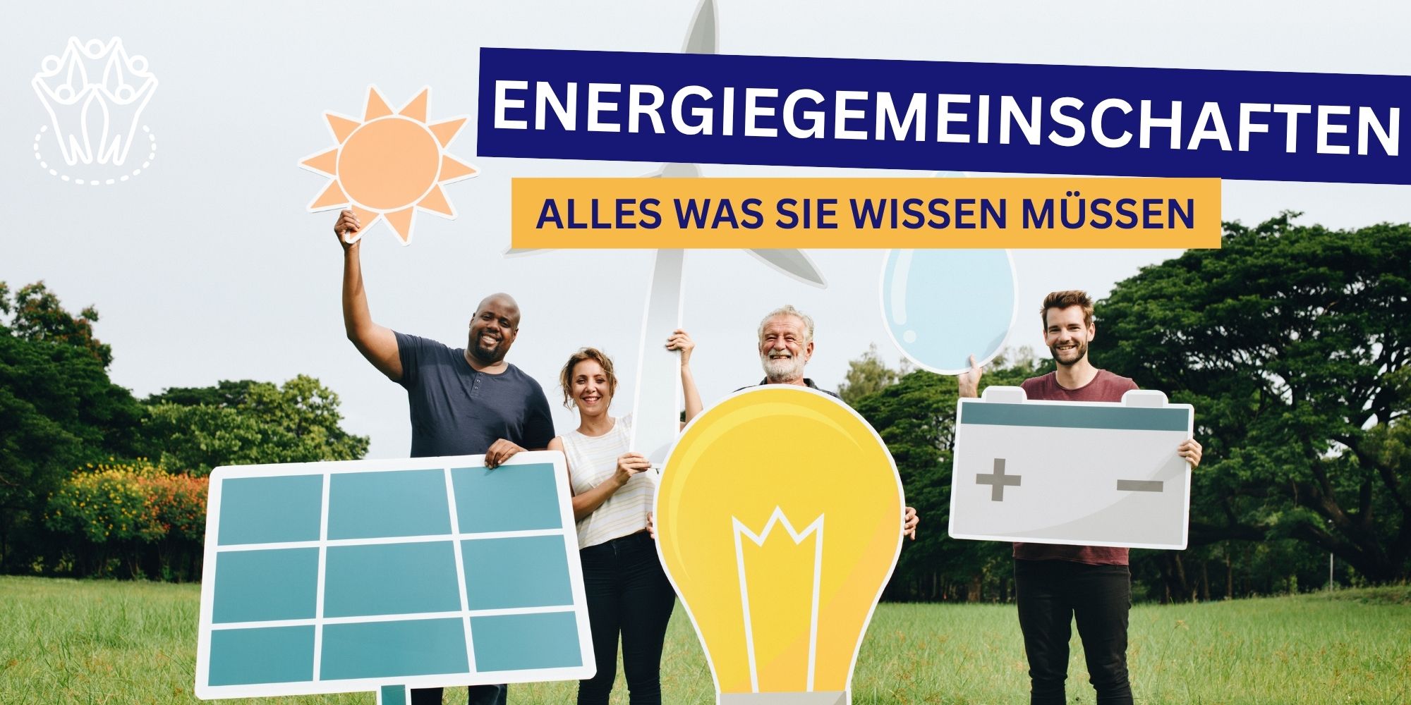 Eine Gruppe von Menschen symbolisiert eine Energiegemeinschaft und hält Symbole für erneuerbare Energie. Über ihnen steht in zwei Balken der Schriftzug ‚Energiegemeinschaften – Alles, was Sie wissen müssen‘